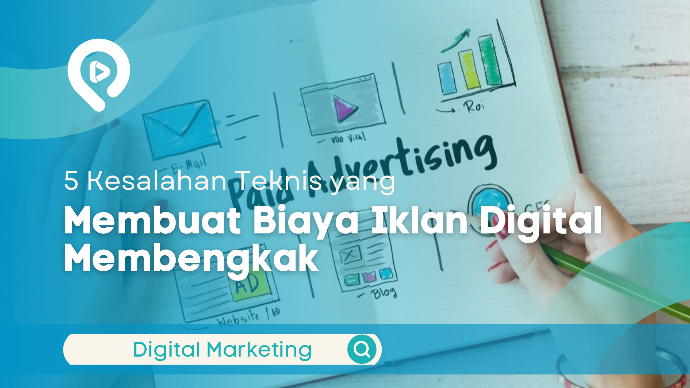 5 Kesalahan Teknis yang Membuat Biaya Iklan Digital Membengkak