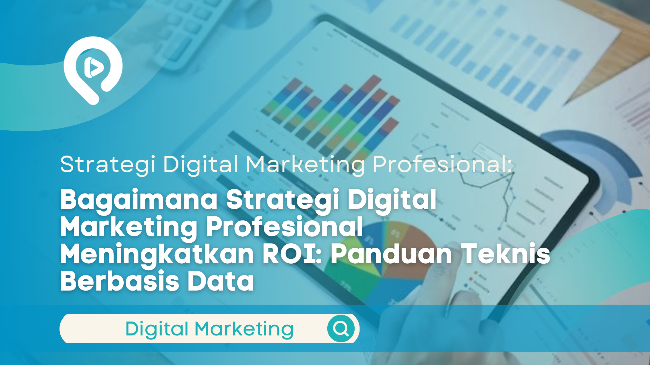 Ilustrasi strategi digital marketing profesional dengan tampilan grafik batang, diagram pie, dan dashboard analitik di tablet untuk meningkatkan ROI berbasis data.