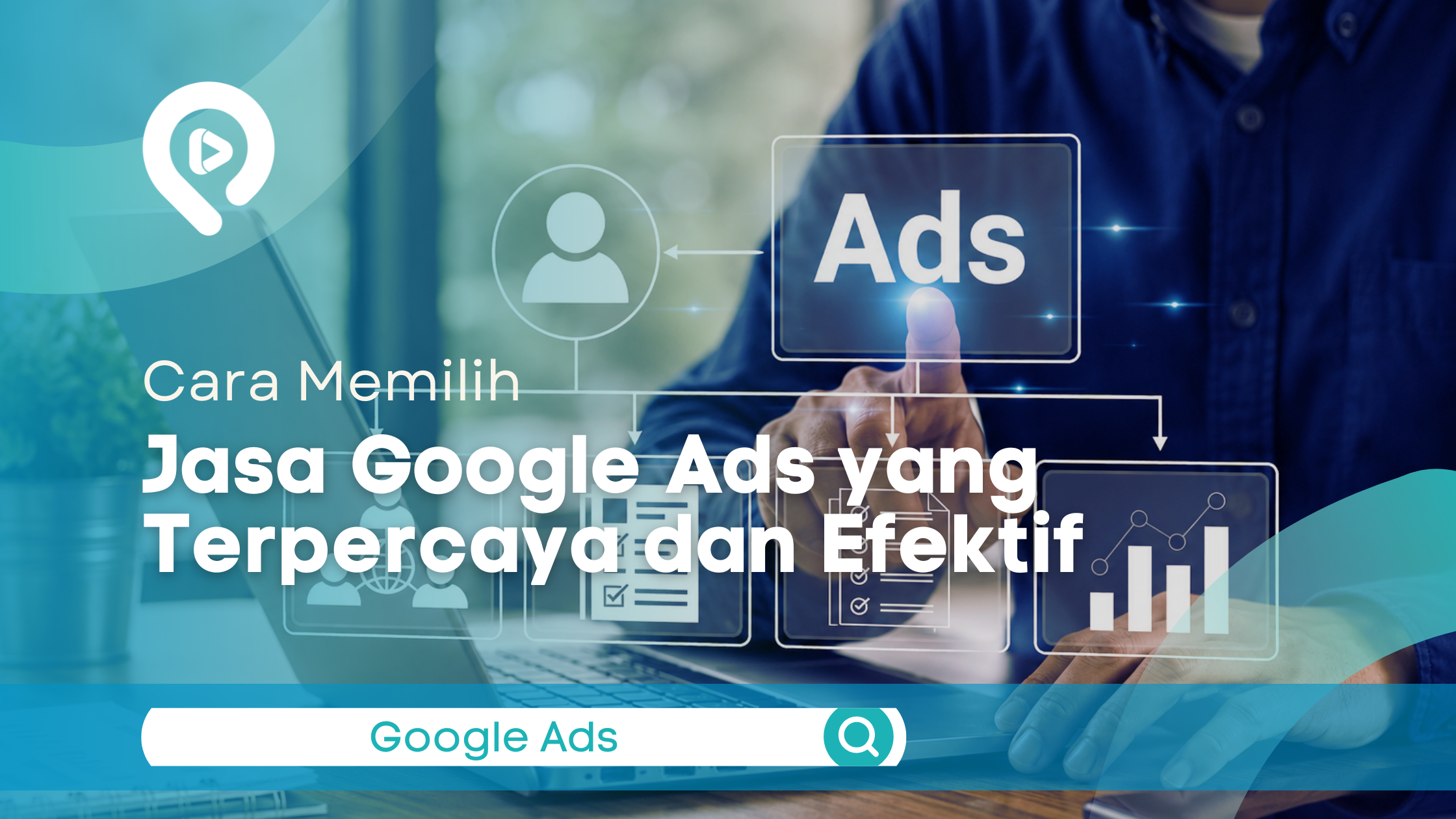 Ilustrasi digital marketing Google Ads dengan seseorang menggunakan laptop dan tampilan analitik iklan, menunjukkan strategi memilih jasa Google Ads yang tepat dan efektif.